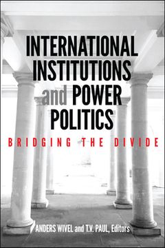 portada International Institutions and Power Politics: Bridging the Divide (in English)