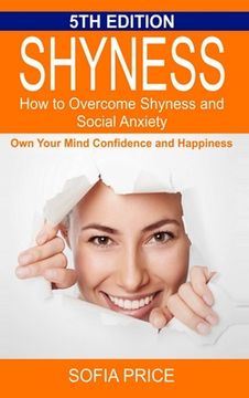 portada Shyness: How To Overcome Shyness and Social Anxiety: Own Your Mind, Confidence and Happiness (en Inglés)