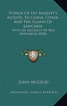 portada voyage of his majesty's alceste, to china, corea, and the island of lewchew: with an account of her shipwreck (1820) (in English)