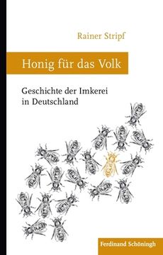 portada Honig Für Das Volk: Geschichte Der Imkerei in Deutschland