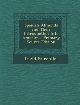 portada Spanish Almonds and Their Introduction Into America (en Inglés)