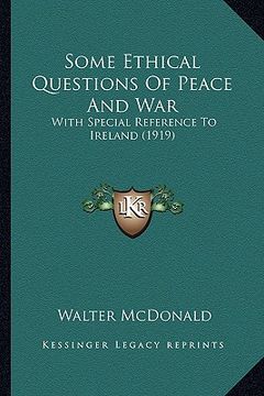 portada some ethical questions of peace and war: with special reference to ireland (1919) with special reference to ireland (1919) (en Inglés)