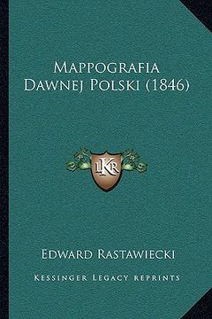 portada Mappografia Dawnej Polski (1846) (in Polaco)