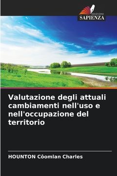 portada Valutazione degli attuali cambiamenti nell'uso e nell'occupazione del territorio (in Italian)