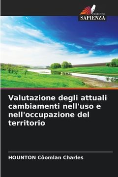 portada Valutazione degli attuali cambiamenti nell'uso e nell'occupazione del territorio (en Italiano)