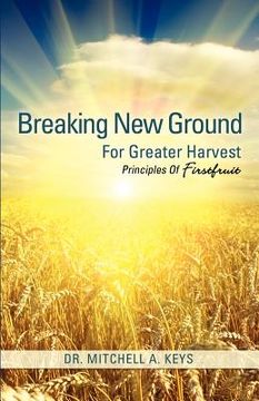 portada breaking new ground for greater harvest (en Inglés)