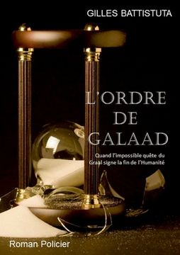 portada L'Ordre de Galaad: Quand l'impossible quête du Graal signe la fin de l'Humanité (in French)