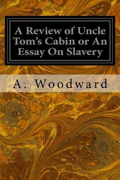 portada A Review of Uncle Tom's Cabin or An Essay On Slavery (en Inglés)