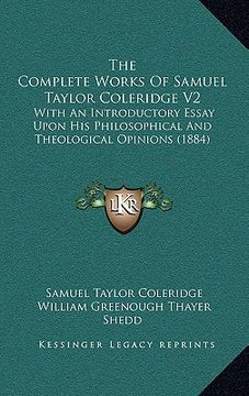 portada the complete works of samuel taylor coleridge v2: with an introductory essay upon his philosophical and theological opinions (1884) (in English)