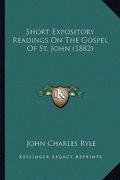 portada short expository readings on the gospel of st. john (1882) (in English)
