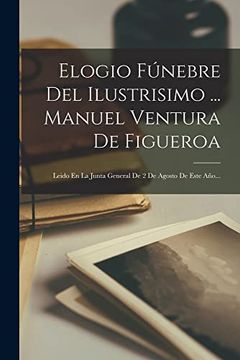 portada Elogio Fúnebre del Ilustrisimo.   Manuel Ventura de Figueroa: Leido en la Junta General de 2 de Agosto de Este Año.
