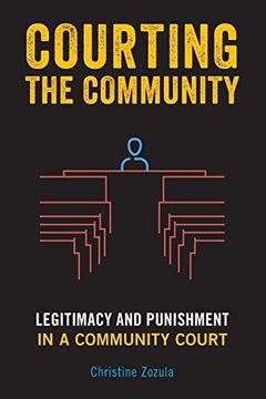 portada Courting the Community: Legitimacy and Punishment in a Community Court (en Inglés)