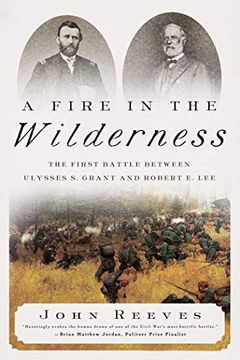 portada A Fire in the Wilderness: The First Battle Between Ulysses s. Grant and Robert e. Lee (en Inglés)