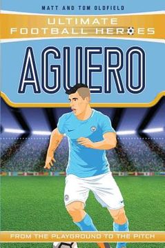 Aguero: From the Playground to the Pitch (en Inglés)