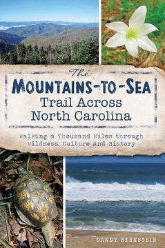 portada the mountains-to-sea trail across north carolina: walking a thousand miles through wildness, culture and history (en Inglés)