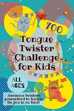 portada Tongue Twister Challenge for Kids: 700 Awesome Twisters Guaranteed to Tongue tie you in no Time! (en Inglés)