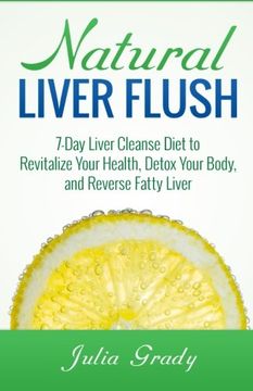 portada Natural Liver Flush: 7-Day Liver Cleanse Diet to Revitalize Your Health, Detox Your Body, and Reverse Fatty Liver (en Inglés)