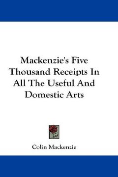 portada mackenzie's five thousand receipts in all the useful and domestic arts