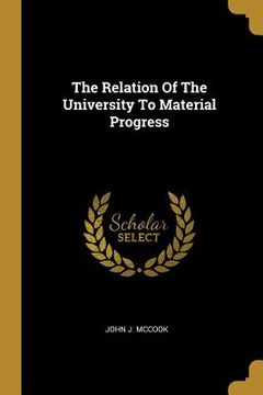 portada The Relation Of The University To Material Progress (en Inglés)