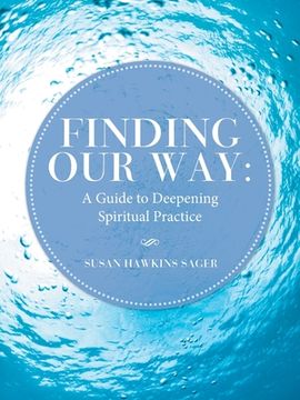 portada Finding Our Way: A Guide to Deepening Spiritual Practice (en Inglés)