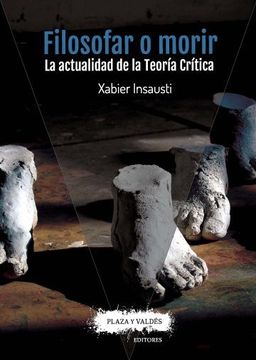 portada Filosofar o Morir: La Actualidad de la Teoría Crítica (in Spanish)