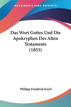 portada Das Wort Gottes Und Die Apokryphen Des Alten Testaments (1853) (en Alemán)