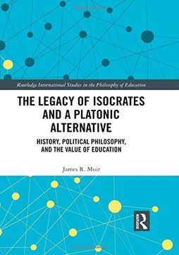 portada The Legacy of Isocrates and a Platonic Alternative: Political Philosophy and the Value of Education (en Inglés)