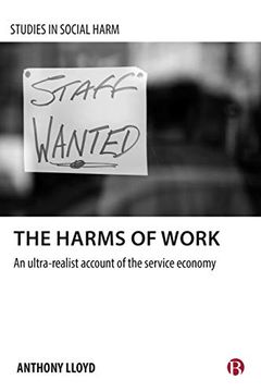 portada The Harms of Work: An Ultra-Realist Account of the Service Economy (Studies in Social Harm) (in English)