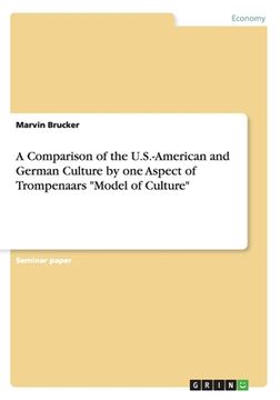 portada A Comparison of the U.S.-American and German Culture by one Aspect of Trompenaars "Model of Culture"