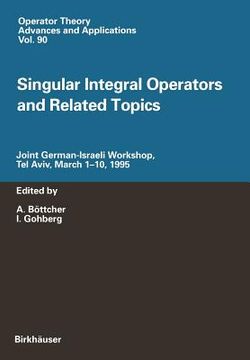 portada singular integral operators and related topics: joint german-israeli workshop, tel aviv, march 1 10, 1995 (en Inglés)