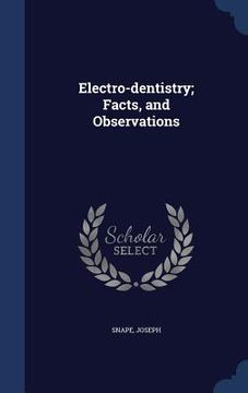 portada Electro-dentistry; Facts, and Observations (en Inglés)