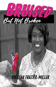 portada Bruised, But Not Broken: Overcoming Molestation and Abuse (in English)