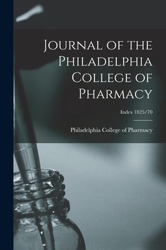 portada Journal of the Philadelphia College of Pharmacy; Index 1825/70 (en Inglés)
