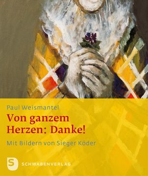 portada Vom ganzem Herzen: Danke: Mit Bildern von Sieger Köder (in German)