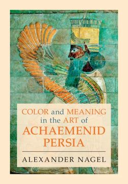 portada Color and Meaning in the Art of Achaemenid Persia (en Inglés)