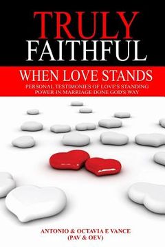 portada When Love Stands: Personal Testimonies of Love's Standing Power in Marriage Done God's Way (in English)