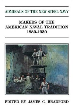 portada admirals of the new steel navy: makers of the american naval tradition 1880-1930 (en Inglés)