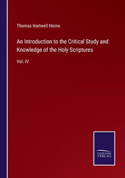 portada An Introduction to the Critical Study and Knowledge of the Holy Scriptures: Vol. IV (en Inglés)