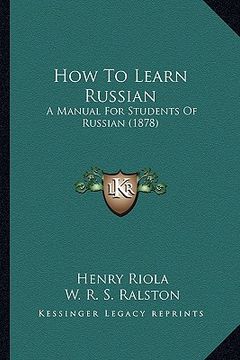 portada how to learn russian: a manual for students of russian (1878) (in English)