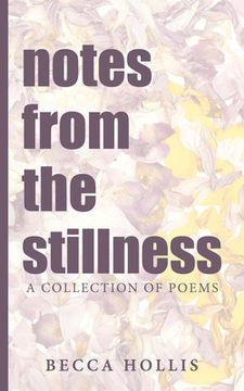 portada notes from the stillness: A Collection of Poems (en Inglés)