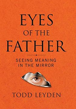 portada Eyes of the Father: Seeing Meaning in the Mirror 