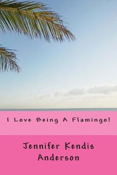 portada I Love Being A Flamingo! (en Inglés)