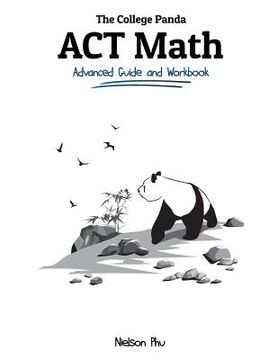 portada The College Panda'S act Math: Advanced Guide and Workbook (en Inglés)