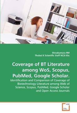portada Coverage of BT Literature among WoS, Scopus, PubMed, Google Scholar.: Identification and Comparison of Coverage of Biotechnology Literature among Web ... Google Scholar and Open Access Journals