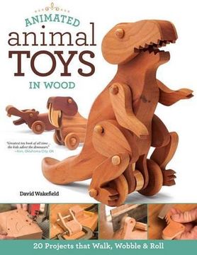 portada Animated Animal Toys in Wood: 20 Projects That Walk, Wobble & Roll (Fox Chapel Publishing) Patterns & Directions for Making Dinosaurs, a Shark, Duck, Turtle, Wolf, Frog, Hippo, Dog, & More for Kids