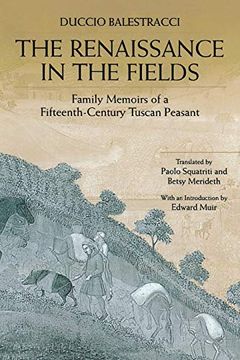 portada The Renaissance in the Fields: Family Memoirs of a Fifteenth-Century Tuscan Peasant (en Inglés)