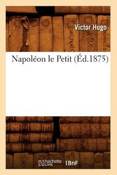 portada Napoléon Le Petit (Éd.1875) (en Francés)