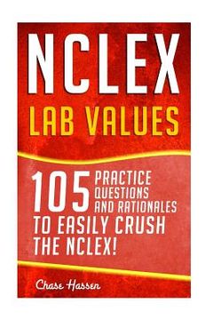 portada NCLEX: Lab Values: 105 Nursing Practice Questions & Rationales to EASILY Crush the NCLEX! (en Inglés)