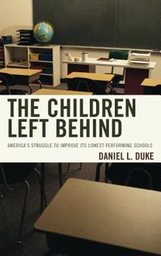 portada The Children Left Behind: America's Struggle to Improve Its Lowest Performing Schools (en Inglés)