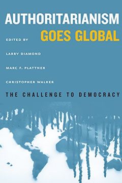 portada Authoritarianism Goes Global: The Challenge to Democracy (A Journal of Democracy Book)